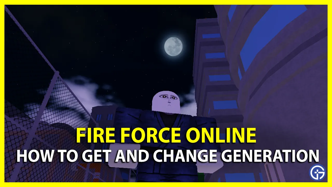 How To Unlock And Reset Generation In Fire Force Online - Gamer Tweak